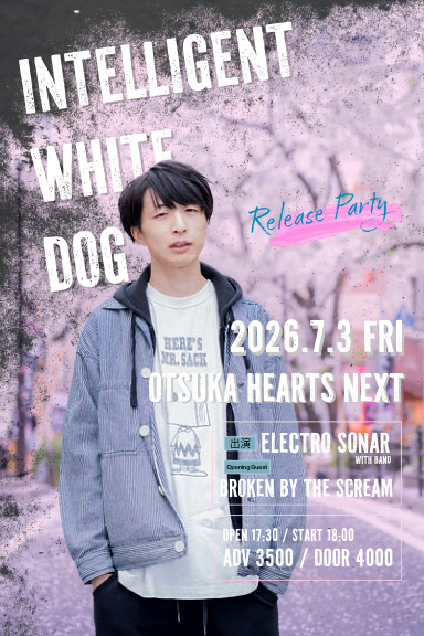 2026.7.3 FRI大塚Hearts Next エレクトロソナー「Intelligent White