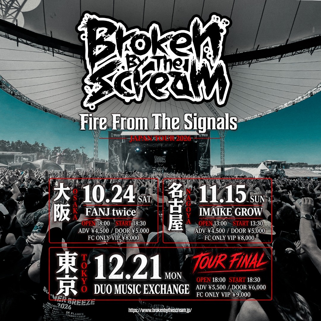 Broken By The Scream 東名阪ワンマンツアー「Fire From The Signals